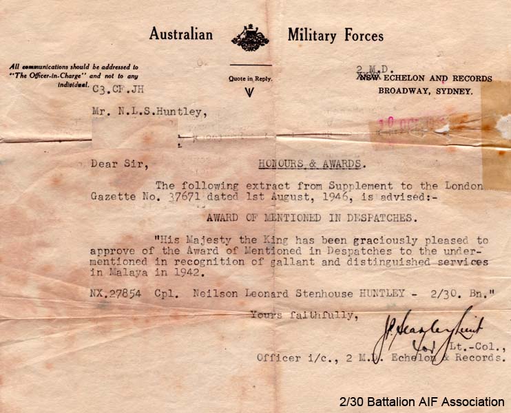 Honours and Awards
Letter from 2 Military District Echelon and Records notifying Cpl. Huntley of the award of Mentioned in Despatches.

1) NX27854 - HUNTLEY, Neilson Leonard Stenhouse (Neil), Cpl. - B Company, 11 Platoon
Keywords: NX27854Citation