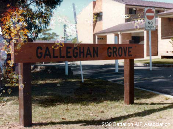 Galleghan Grove
In the grounds of the R.S.L. Veterans' Retirement Village at Veterans' Parade, Narrabeen, are the Bowling Green and Grove, which were donated by Lady Galleghan in memory of her late husband  NX70416 - Sir Frederick Gallagher (Black Jack) GALLEGHAN, former Commanding Officer of the 2/30 Battalion.
