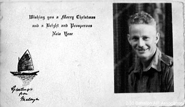 Christmas Card
Christmas card from Pte. A.E. Brace to his wife, Mrs. J.E. Brace (nee Mulligan)

NX47750 - BRACE, Albert Ernest (Snowy), Pte. - D Company, 18 Platoon
