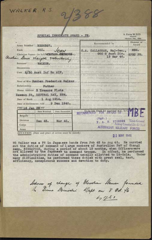 Citation for MBE
NX66387 - WALKER, Reuben Seymour  (Johnny), Lt. Col. - BHQ, RSM. WO1

Copy of Citation by Major General C.A. CALLAGHAN, GOC, 8 Division, for the award of an MBE to WO1., Reuben Seymour WALKER, for his actions whilst a POW.

The citation reads:

"WO Walker was a PW in Japanese hands from Feb 42 to Aug 45. He carried out the duties of command of large numbers of Australian PsW of Changi camp, SINGAPORE, during a period of about 12 months, when Officers were not allowed by the Japanese to command troops. In effect, he performed the administrative duties of command usually allotted to Lt-Cols. Under many difficulties, he performed these duties with great zeal, tact, efficiency, conspicuous success and devotion to duty."
Keywords: NX66387Citation
