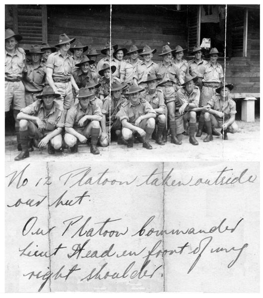 B Company, 12 Platoon
"No 12 Platoon taken outside our hut. Our Platoon Commander Lieut Head in front of my right shoulder."

Photo of "B" Company, 12 Platoon taken outside hut at Batu Pahat, Malaya.

Left to right (not confirmed):

Front row:
1) NX19760 - AUSTIN, Alfred Trevor (Crow or Alf), Pte. - B Company, 12 Platoon (right arm resting on knee)
2)  (left arm resting on knee)
3) (partly obscured)
4) NX32129 - HODGES, Alfred Edward (Fred or Snowy), Pte. - B Company, 12 Platoon (right hand on knee)
5) (partly obscrured between Alf HODGES and Harry HEAD)
6) NX70439 - HEAD, Harry, Lt. - B Company, O/C 12 Platoon (Officer with moustache)
7) NX26705 - WILSON, Harold Creswick (Cressy or Harry), Pte. - B Company, 12 Platoon
8) NX26599 - WATERSON, Stanley (Stan), Pte. - B Company, 12 Platoon (arms crossed over left knee)
9) NX29116 - BROWN, Raymond John Tresillian (Ray), Pte. - B Company, 12 Platoon (right arm resting on knee)

Back row:
1) NX26331 - HOLLAND, Bruce Hedley (Dutchy), Pte. - B Company, 12 Platoon
2) (hand on Dutchy HOLLAND's left shoulder)
3) (partly obscured in between ? and Allen GILBERT)
4) NX59100 - GILBERT, Allen John, L/Cpl. - B Company, 12 Platoon 
5) (standing at back with grimace on face)
6) NX27452 - SMITH, William Thomas (Bill), Pte. - B Company, 12 Platoon (leaning forward next to Allen GILBERT)
7) (standing at back with straight hat over eyes)
8) (crouching down next to Bill SMITH)
9) (standing with crease of photo running through his face)
10) (standing at back with hat pushed back)
11) 
12) (standing in between Harry WILSON and Stan WATERSON)
13) NX33051 - DEATH, William Frederick (Bill), A/Cpl. - B Company, 12 Platoon (standing with shirt undone)
14)
15) (standing with hands behind back)
Keywords: 080520a