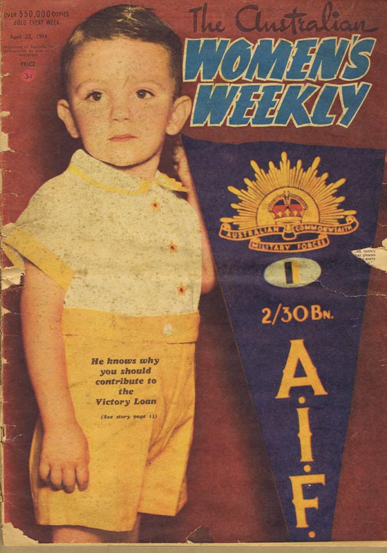 Australian Women's Weekly - 22/4/1944 - page 1
Front cover of the Australian Women's Weekly showing 2½ year old Frank Bladwell, son of Sgt. Frederick Bladwell.

See page 13 for the article accompanying the front cover picture.

NX27259 - BLADWELL, Frederick Joseph, Sgt. - HQ Company, Mortar Platoon
Keywords: 20110106b