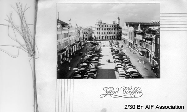 2/30 Battalion Greeting card, 1941
This card was sent by Don MACIVER to his mother in 1941. The picture in the card shows Raffles Place in Singapore. The card reads:

Good wishes

NX32306 - MACIVER, Donald Gunn (Bluey), Cpl. - HQ Company, Mortar Platoon 
Keywords: Card