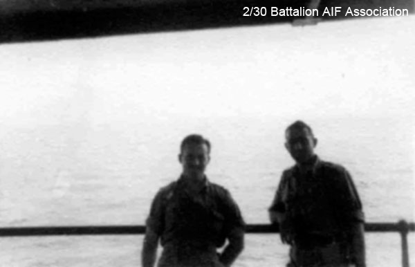 On the way to Singapore
In the Sunda Straits

Left to right:
1) NX70442 - CLARKE, George Robert, Lt. - A Coy. O/C 8 Pl. WiA Causeway
2) NX46739 - HYSLOP, Andrew, Lt. - BHQ Coy. Intell. Pl. Commissioned 14/2/1942
Keywords: Johan