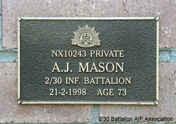 NX10243 - MASON, John Allan (Allan John) (Snowy), Pte. - D Company, 18 Platoon
View of the bronze plaque erected in the NSW Garden of Remembrance on Wall 32, Row F. The garden is adjacent to Sydney War Cemetery at the Rookwood Necropolis, and is maintained by The Office of Australian War Graves.

The plaques are provided by The Office of Australian War Graves to commemorate eligible veterans who have died post war and whose deaths are accepted as being caused by war service. This form of commemoration is used when there is a private memorial elesewhere, or for some reason, the Office is unable to provide an official memorial at the relevant Cemetery or Crematorium.
