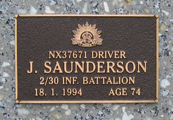 NX37671 - SAUNDERSON, James, Pte. - B Company
View of the bronze plaque erected in the ACT Garden of Remembrance on Wall 12, Row A, Column 5. The garden is within Woden Cemetery in Canberra, and is maintained by The Office of Australian War Graves.

The plaques are provided by The Office of Australian War Graves to commemorate eligible veterans who have died post war and whose deaths are accepted as being caused by war service. This form of commemoration is used when there is a private memorial elsewhere, or for some reason, the Office is unable to provide an official memorial at the relevant Cemetery or Crematorium.
Keywords: 071031a