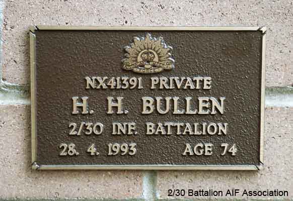 NX41391 - BULLEN, Herbert Henry (Harry), Pte. - A Company, 7 Platoon
View of the bronze plaque erected in the NSW Garden of Remembrance on Wall 21, Row D. The garden is adjacent to Sydney War Cemetery at the Rookwood Necropolis, and is maintained by The Office of Australian War Graves.

The plaques are provided by The Office of Australian War Graves to commemorate eligible veterans who have died post war and whose deaths are accepted as being caused by war service. This form of commemoration is used when there is a private memorial elesewhere, or for some reason, the Office is unable to provide an official memorial at the relevant Cemetery or Crematorium.

