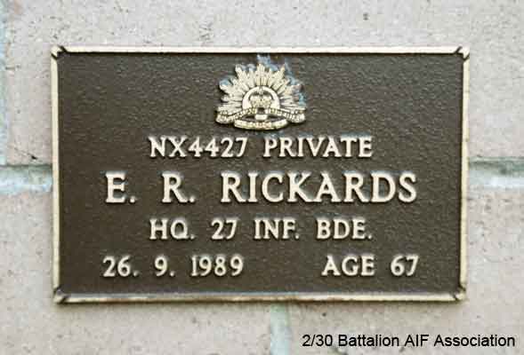 NX4427 - RICKARDS, Edward Robert (Ted), Pte. - B Company
View of the bronze plaque erected in the NSW Garden of Remembrance on Wall 15, Row B. The garden is adjacent to Sydney War Cemetery at the Rookwood Necropolis, and is maintained by The Office of Australian War Graves.

The plaques are provided by The Office of Australian War Graves to commemorate eligible veterans who have died post war and whose deaths are accepted as being caused by war service. This form of commemoration is used when there is a private memorial elesewhere, or for some reason, the Office is unable to provide an official memorial at the relevant Cemetery or Crematorium.
