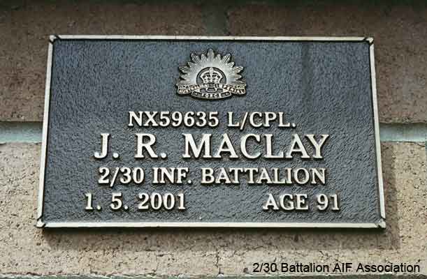 NX59635 - MACLAY, John Richard (Jack), A/U/Cpl. - B Company, 12 Platoon
View of the bronze plaque erected in the NSW Garden of Remembrance on Wall 63, Row I. The garden is adjacent to Sydney War Cemetery at the Rookwood Necropolis, and is maintained by The Office of Australian War Graves.

The plaques are provided by The Office of Australian War Graves to commemorate eligible veterans who have died post war and whose deaths are accepted as being caused by war service. This form of commemoration is used when there is a private memorial elesewhere, or for some reason, the Office is unable to provide an official memorial at the relevant Cemetery or Crematorium.
